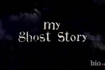 Bio’s “My Ghost Story” Looking for True Ghost Stories