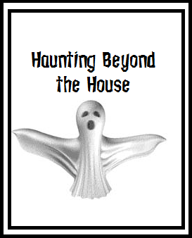 Haunting beyond the house