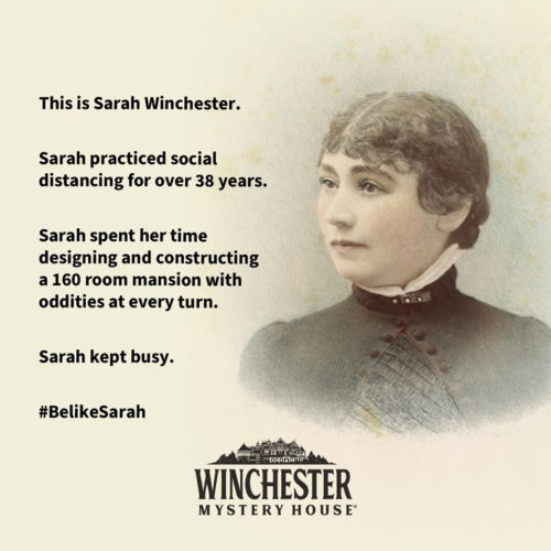 Sarah Winchester social distancing Winchester Mystery House